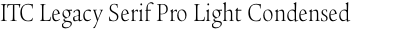 ITC Legacy Serif Pro Light Condensed
